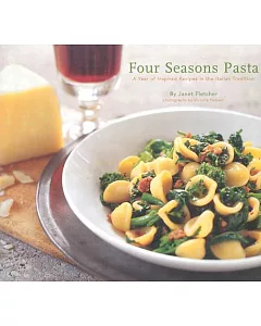 Four Seasons Pasta: A Year of Inspired Sauces in the Italian Tradition