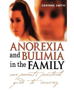 Anorexia and Bulimia in the Family: One Parent’s Practical Guide to Recovery