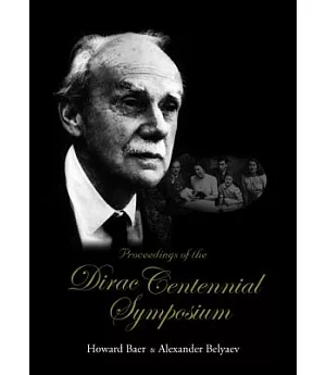Proceedings of the Dirac Centennial Symposium: Florida State University, Tallahassee, USA 6 - 7 December 2002