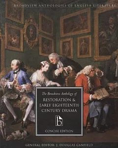 The Broadview Anthology of Restoration and Early Eighteenth-Century Drama