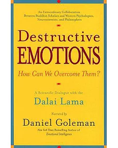 Destructive Emotions: A Scientific Dialogue With the Dalai Lama on How Can We Overcome Them?