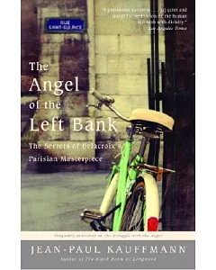 The Angel of the Left Bank: The Secrets of Delacroix’s Parisian Masterpiece