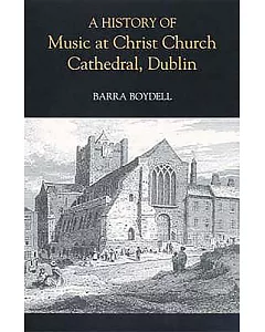 A History of Music at Christ Church Cathedral, Dublin