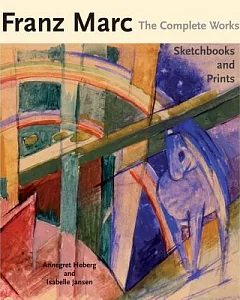 Franz Marc, the Complete Works: The Oil Paintings