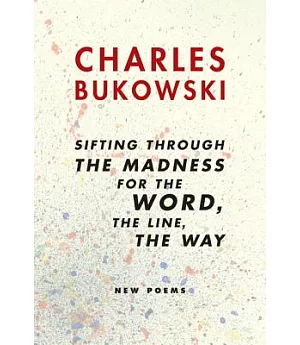 Sifting Through the Madness for the Word, the Line, the Way: New Poems