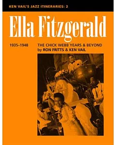 Ella Fitzgerald: the Chick Webb Years and Beyond 1935-1948: Ken Vail’s Jazz Itineraries 2