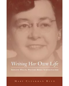 Writing Her Own Life: imogene Welch, Western Rural Schoolteacher