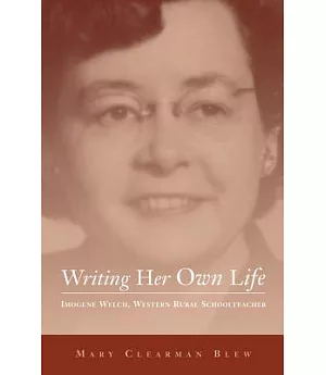 Writing Her Own Life: Imogene Welch, Western Rural Schoolteacher