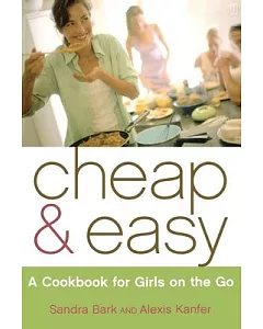 Cheap & Easy: A Cookbook for Girls on the Go