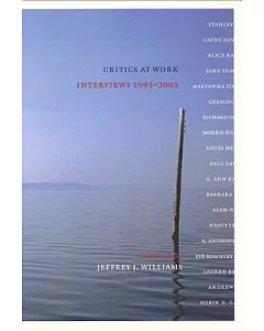 Critics at Work: Interviews, 1993-2003