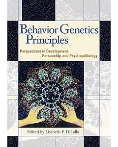Behavior Genetics Principles: Perspectives in Development, Personality, and Psychopathology