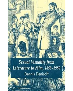 Sexual Visuality from Literature to Film, 1850-1950