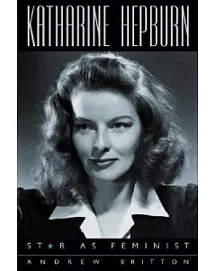 Katharine Hepburn: Star As Feminist