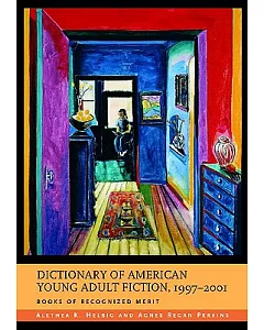 Dictionary of American Young Adult Fiction, 1997-2001: Books of Recognized Merit