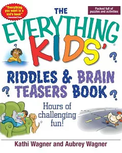 The Everything Kids Riddles & Brain Teasers Book: Hours of Challenging Fun