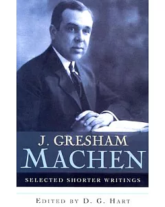 Selected Shorter Writings: J. Gresham Machen
