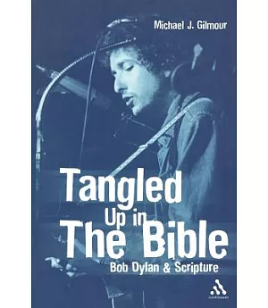 Tangled Up in the Bible: Bob Dylan & Scripture