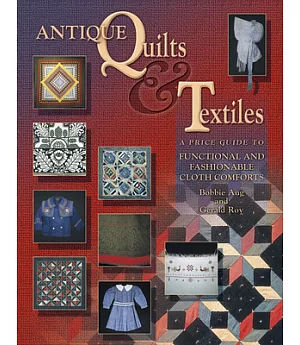 Antique Quilts & Textiles: A Price Guide to Functional and Fashionable Cloth Comforts