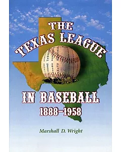 The Texas League in Baseball, 1888-1958