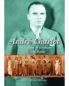 Andre Charlot: The Genius of Intimate Musical Revue