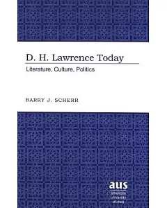 D.H. Lawrence Today: Literature, Culture, Politics