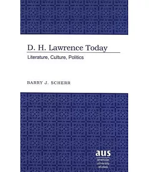D.H. Lawrence Today: Literature, Culture, Politics
