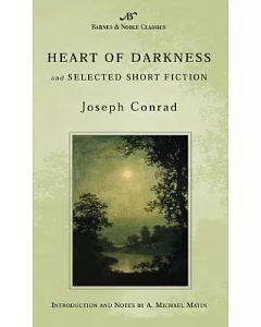 Heart of Darkness and Selected Short Fiction