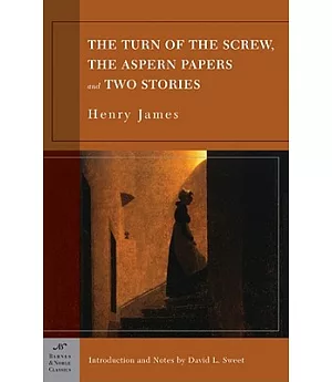 The Turn of the Screw, the Aspern Papers and Two Stories