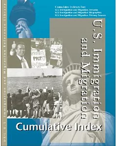 U.S. Immigration And Migration Reference Library Cumulative Index