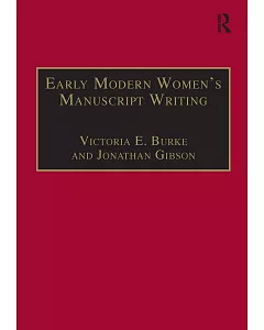 Early Modern Women’s Manuscript Writing: Selected Papers from the Trinty/Trent Colloquium