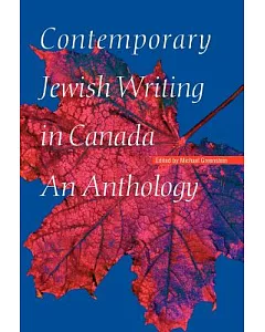 contemporary Jewish Writing in Canada: An Anthology