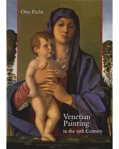 Venetian Painting in the Fifteenth Century: Jacopo, Gentile and Giovanni Bellini and Andrea Mantegna