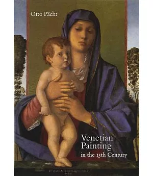 Venetian Painting in the Fifteenth Century: Jacopo, Gentile and Giovanni Bellini and Andrea Mantegna