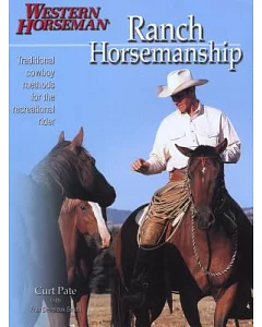 Ranch Horsemanship: Traditional Cowboy Methods for the Recreational Rider