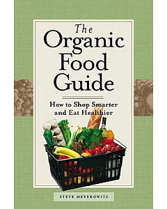 The Organic Food Guide: How to Shop Smarter and Eat Healthier