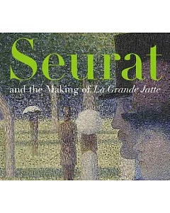 Seurat and the Making of LA Grande Jatte