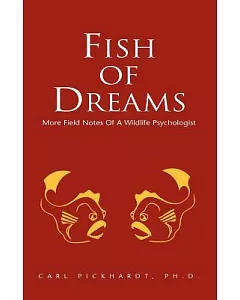 Fish of Dreams: More Field Notes of a Wildlife Psychologist