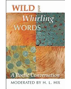 Wild and Whirling Words: A Poetic Conversation