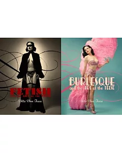 Burlesque and the Art of the teese/ Fetish And The Art Of The teese
