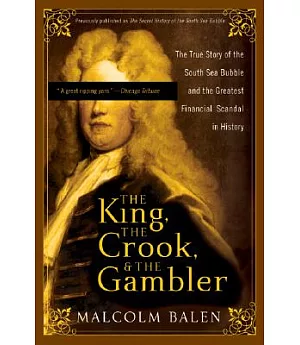 The King, the Crook, and the Gambler: The True Story of the South Sea Bubble and the Greatest Financial Scandal in History