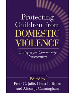 Protecting Children from Domestic Violence: Strategies for Community Intervention