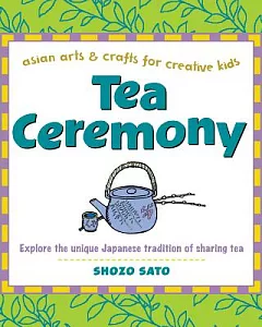 Tea Ceremony: Asian arts & crafts for creative kids
