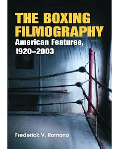 The Boxing Filmography: American Features, 1920-2003