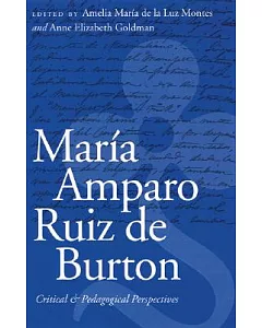 Maria Amparo Ruiz de Burton: Critical and Pedagogical Perspectives