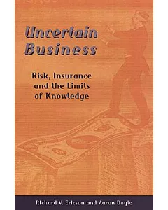 Uncertain Business: Risk, Insurance, and the Limits of Knowledge