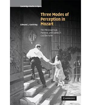 Three Modes of Perception in Mozart: The Philosophical, Pastoral, and Comic in Cosi Fan Tutte