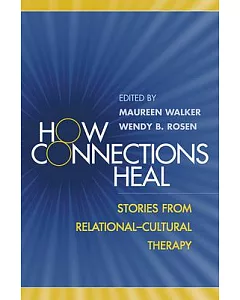 How Connections Heal: Stories from Relational-Cultural Therapy