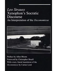 Xenophon’s Socratic Discourse: An Interpretation of the Oeconomicus