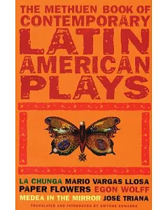 The Methuen Book of Latin American Plays: La Chunga, Paper Flowers, Medea in the Mirror