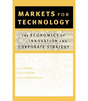 Markets for Technology: The Economics of Innovation and Corporate Strategy